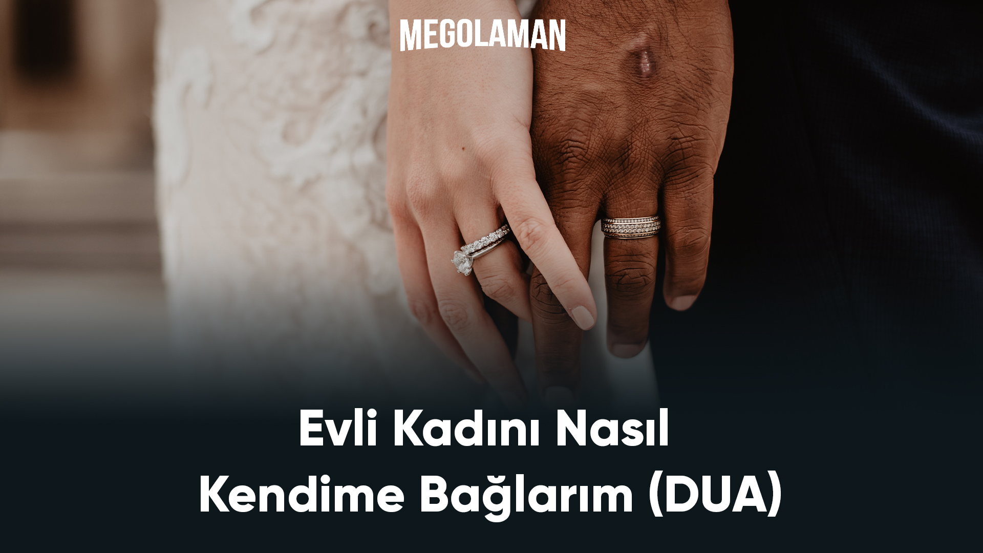 Evli Kadını Nasıl Kendime Bağlarım (DUA)