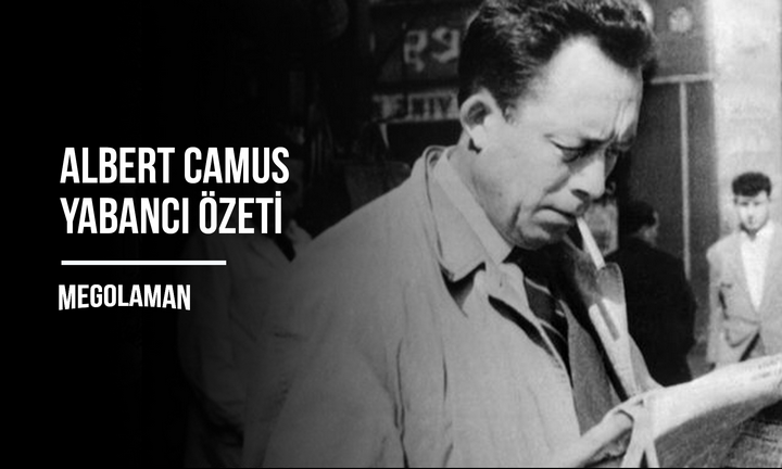 Albert Camus Yabancı Özeti