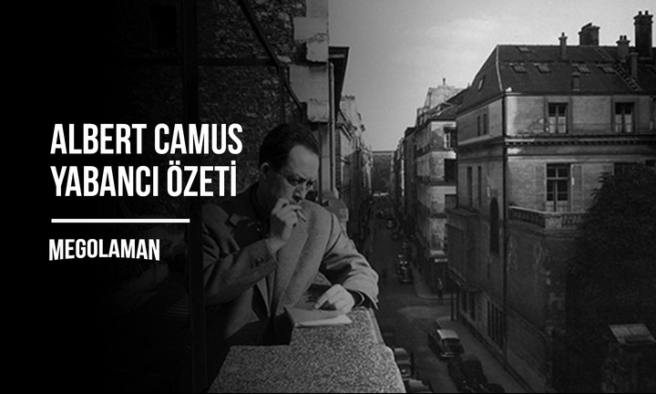 Albert Camus Yabancı Özeti