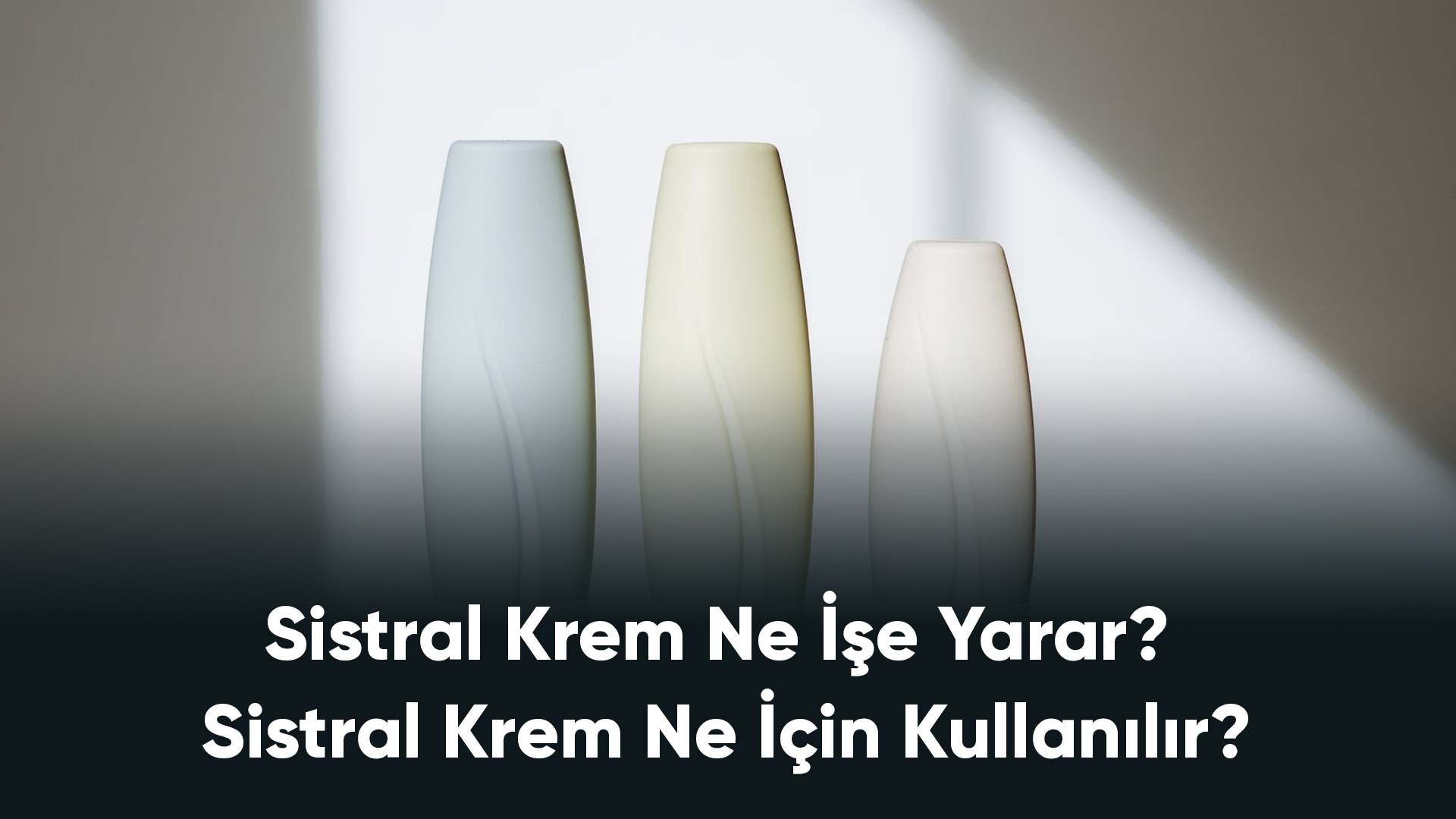 Sistral Krem Ne İşe Yarar? Sistral Krem Ne İçin Kullanılır?