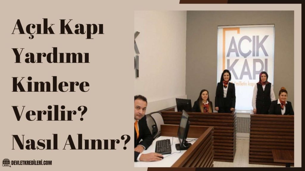 Açık Kapı Yardımı Kimlere Verilir? Nasıl Alınır? Nereden Alınır?