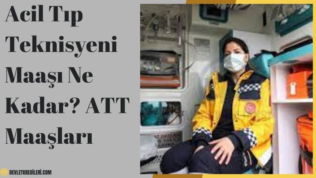 Acil Tıp Teknisyeni Maaşı Ne Kadar? ATT Maaşları