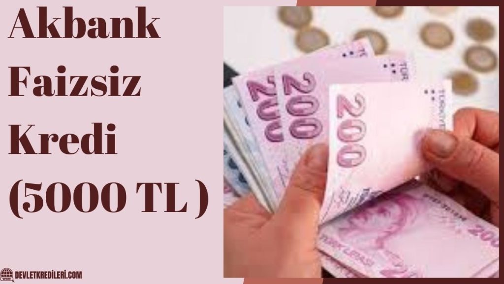Akbank Faizsiz Kredi ( 5000 TL )