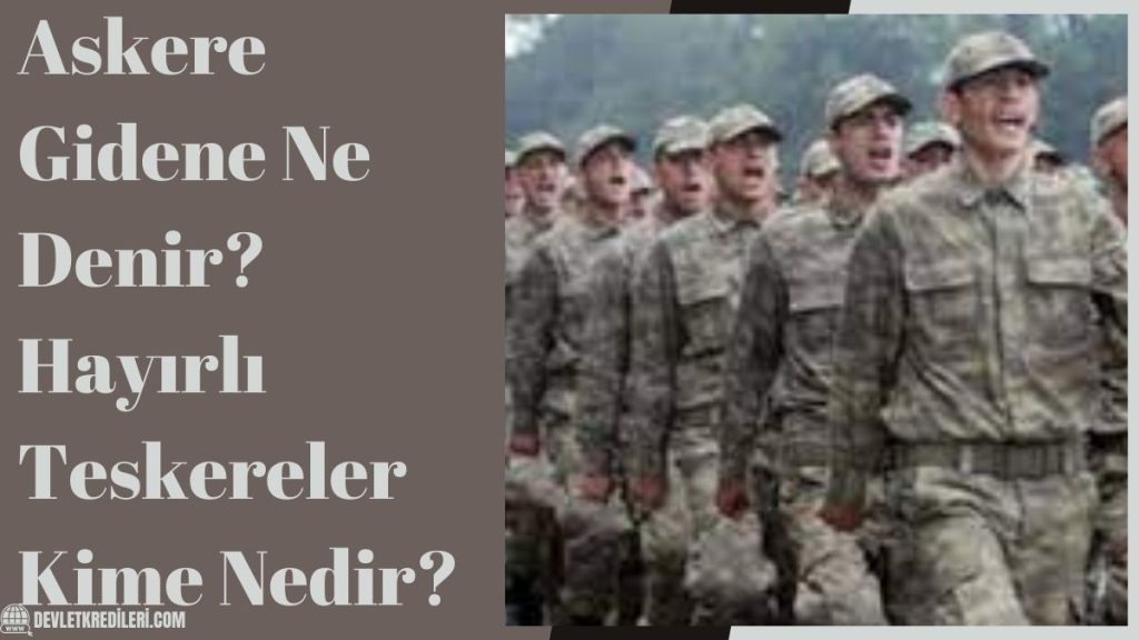 Askere Gidene Ne Denir? Hayırlı Teskereler Kime Nedir?