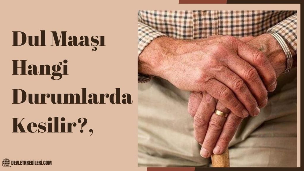 Dul Maaşı Hangi Durumlarda Kesilir?
