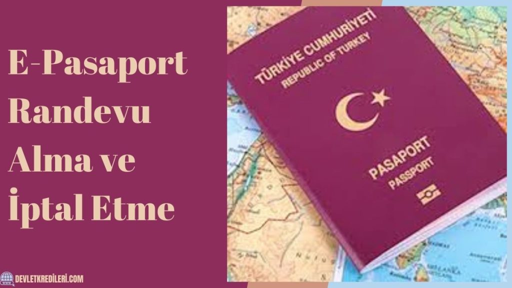 E-Pasaport Randevu Alma ve İptal Etme