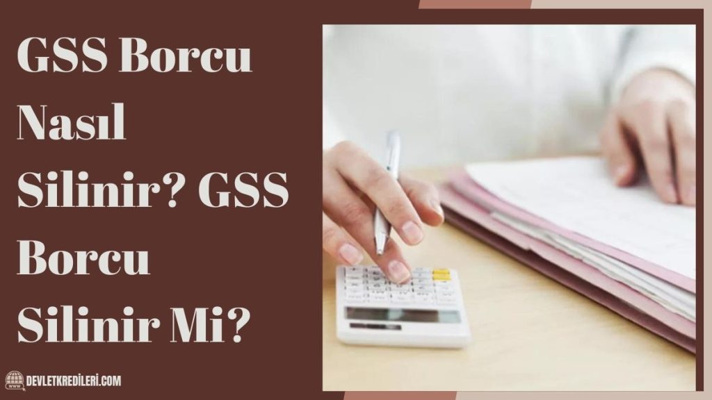 GSS Borcu Nasıl Silinir? GSS Borcu Silinir Mi?