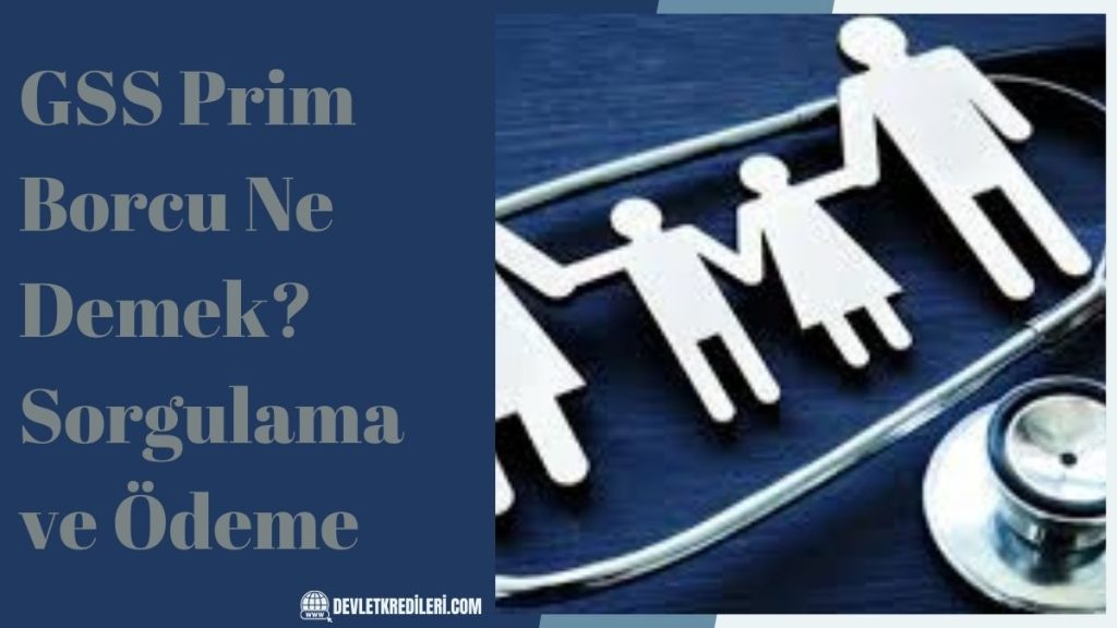 GSS Prim Borcu Ne Demek? Sorgulama ve Ödeme