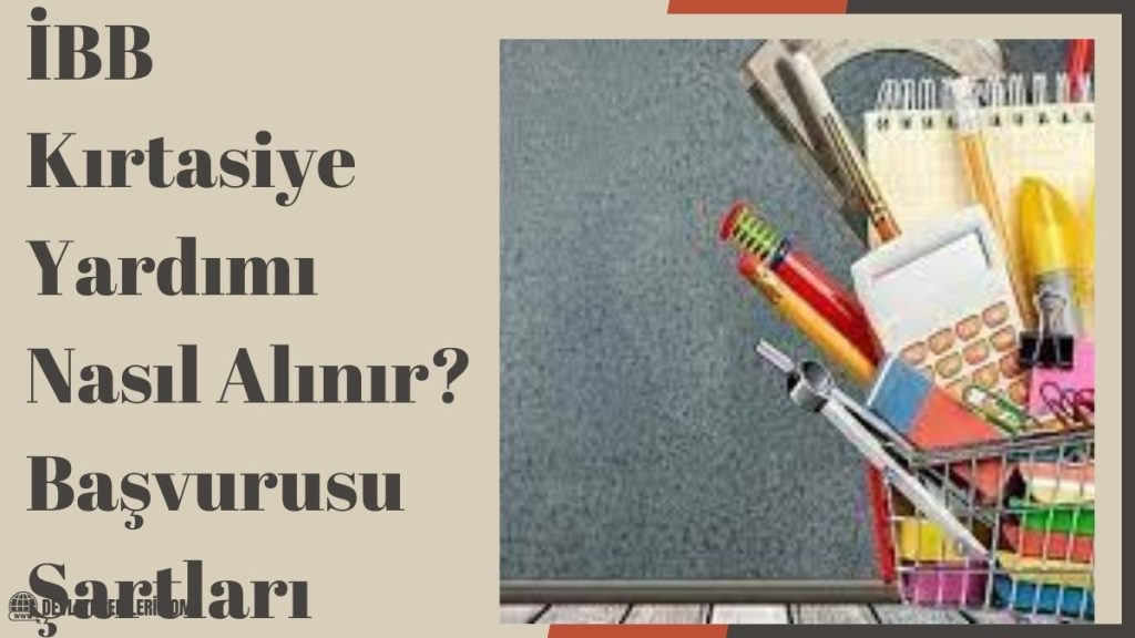İBB Kırtasiye Yardımı Nasıl Alınır? Başvurusu Şartları