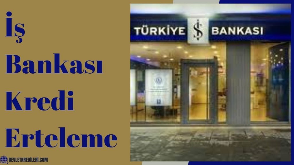 İş Bankası Kredi Erteleme