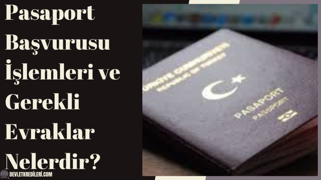 Pasaport Başvurusu İşlemleri ve Gerekli Evraklar Nelerdir?