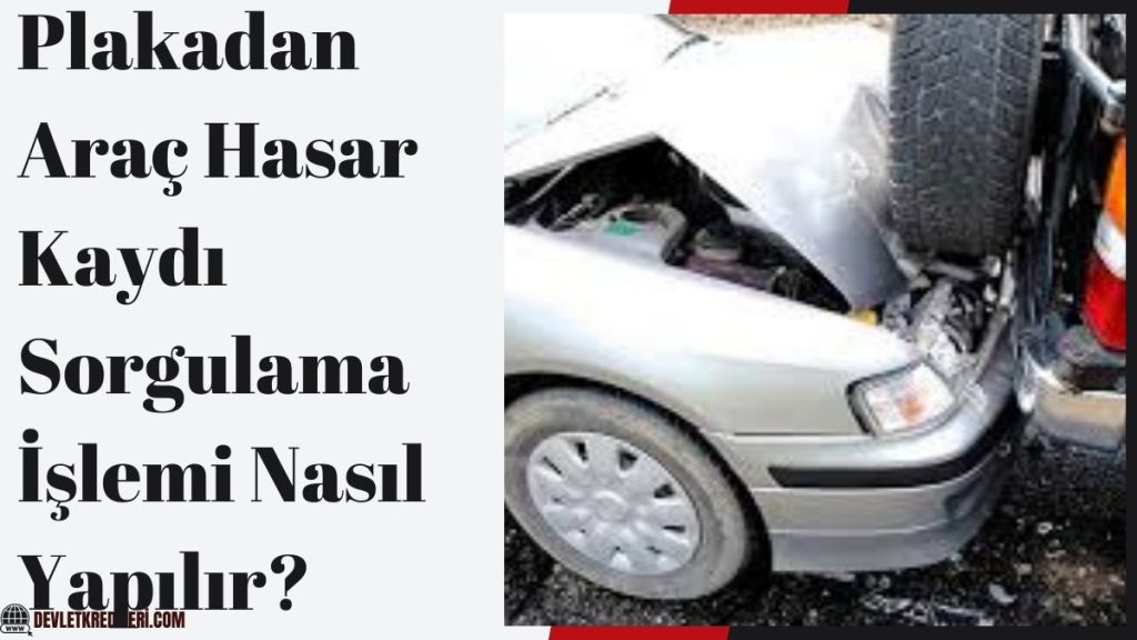 Plakadan Araç Hasar Kaydı Sorgulama İşlemi Nasıl Yapılır?