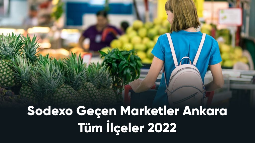 Sodexo Geçen Marketler Ankara – Tüm İlçeler 2022