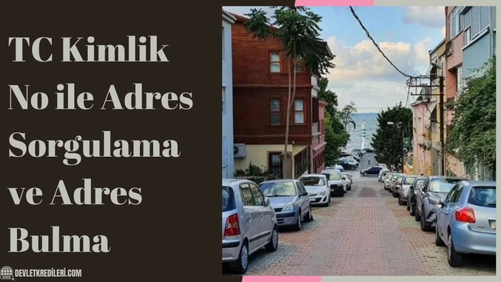TC Kimlik No ile Adres Sorgulama ve Adres Bulma