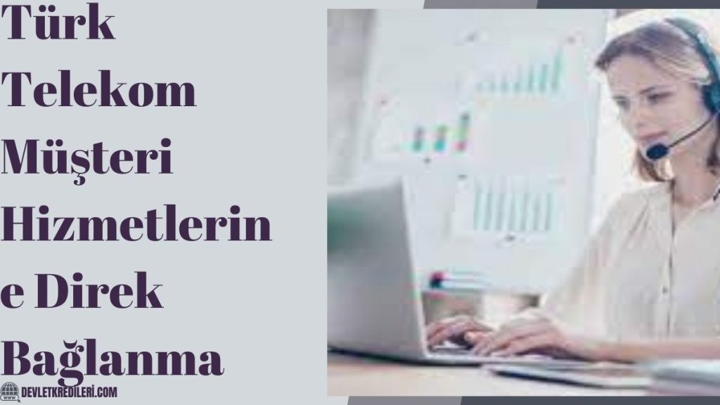 Türk Telekom Müşteri Hizmetlerine Direk Bağlanma