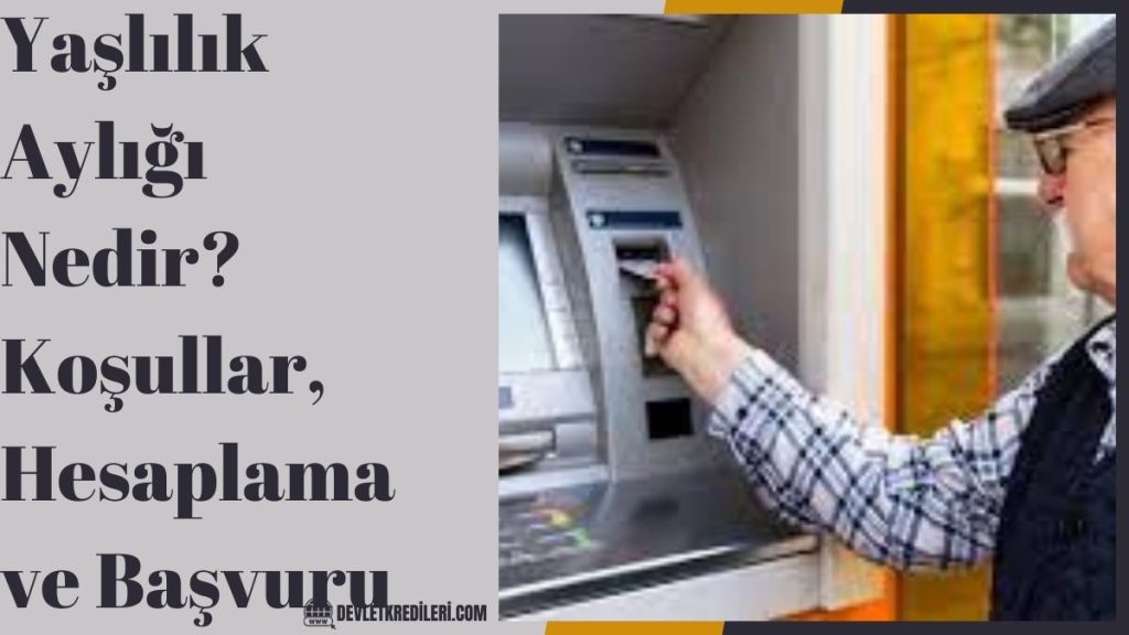 Yaşlılık Aylığı Nedir? Koşullar, Hesaplama ve Başvuru