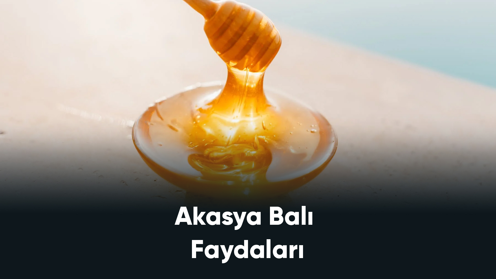 Akasya Balı Faydaları