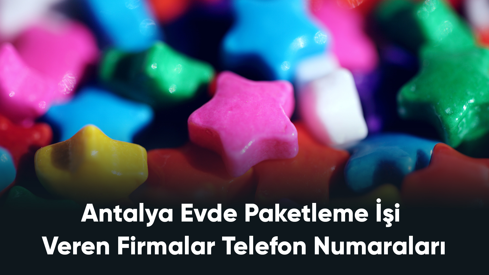 Antalya Evde Paketleme İşi Veren Firmalar Telefon Numaraları