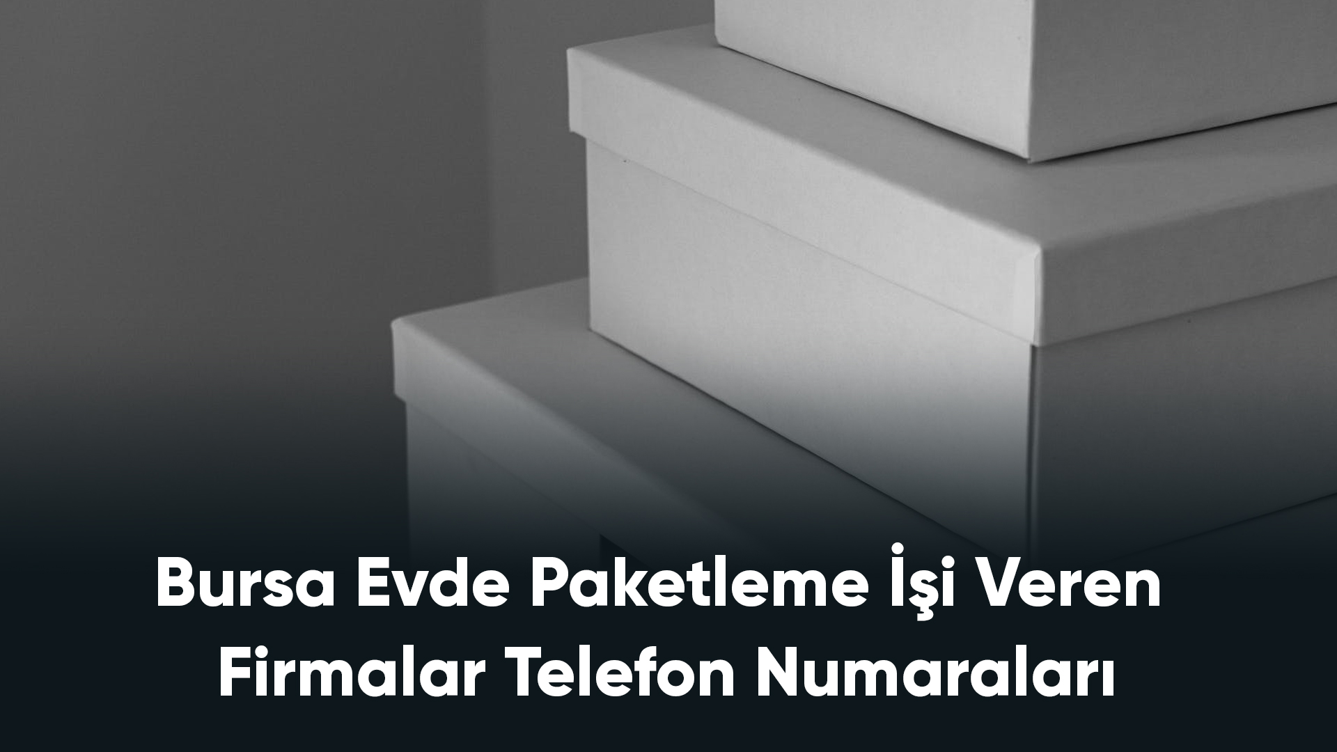 Bursa Evde Paketleme İşi Veren Firmalar Telefon Numaraları