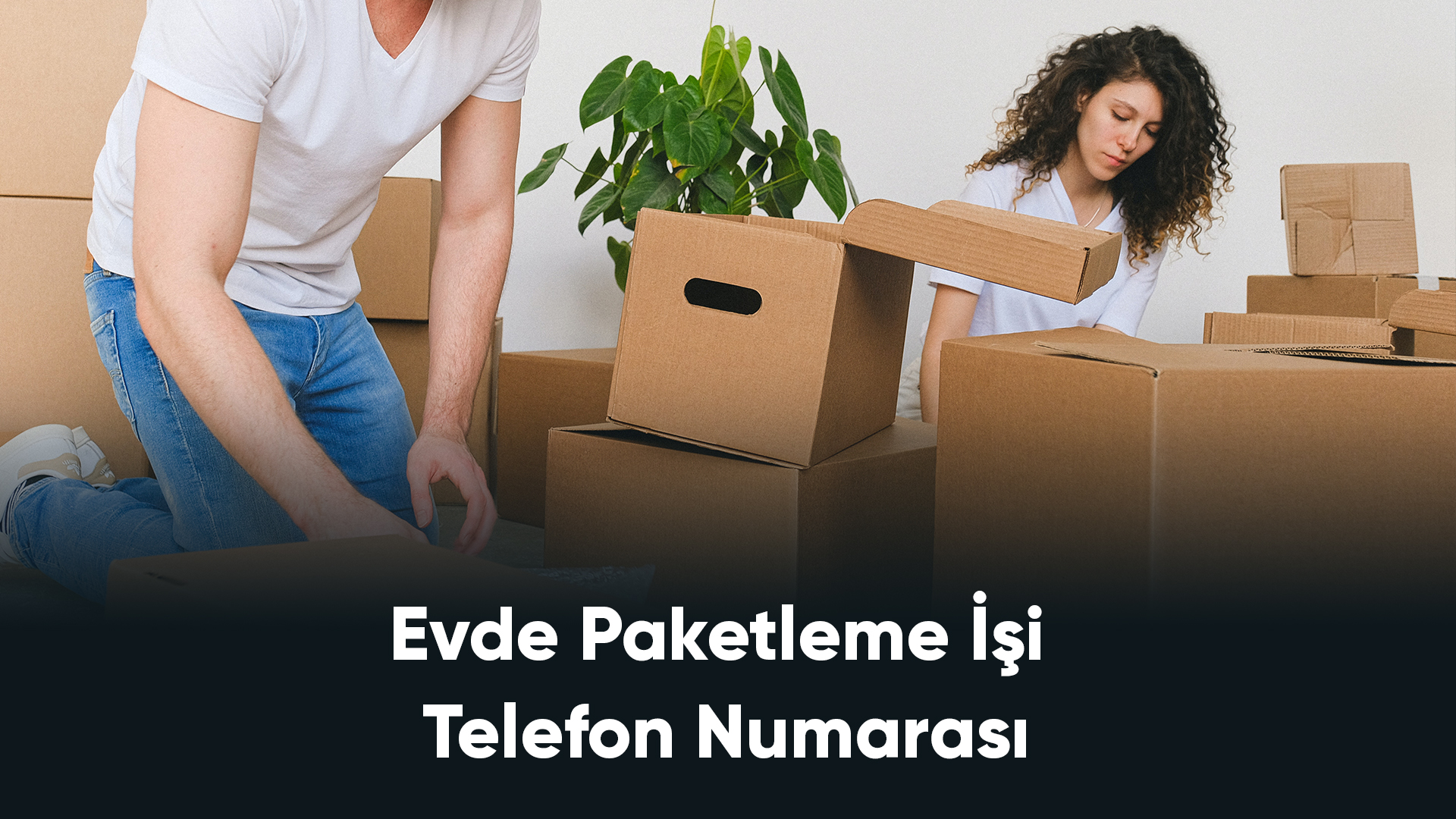 Evde Paketleme İşi Telefon Numarası