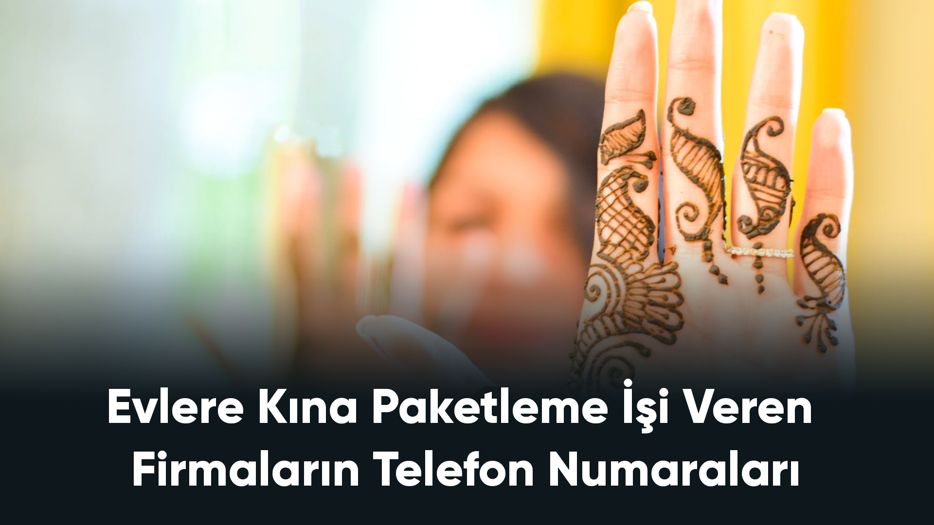 Evlere Kına Paketleme İşi Veren Firmaların Telefon Numaraları