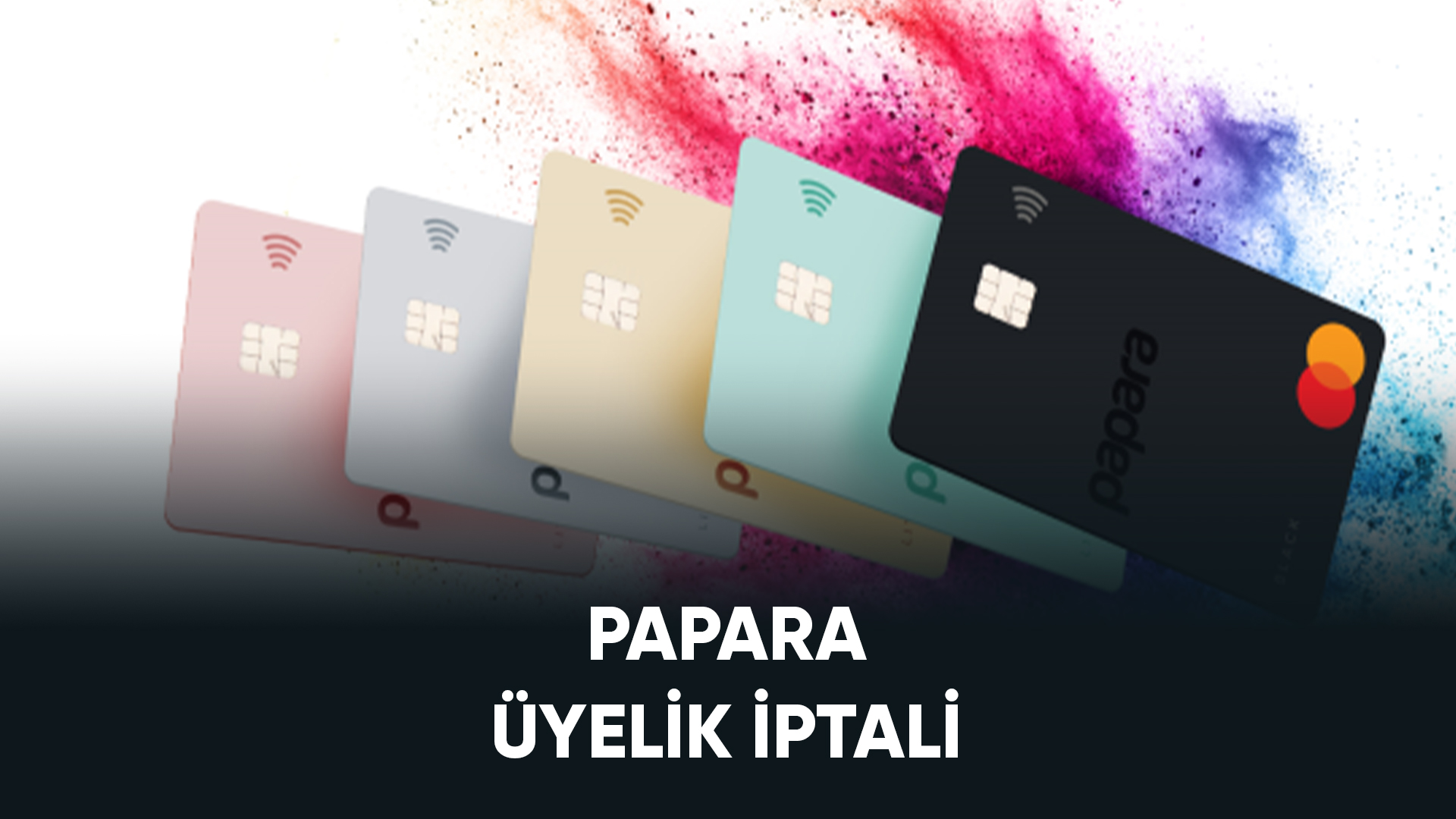 papara uyelik iptali 2