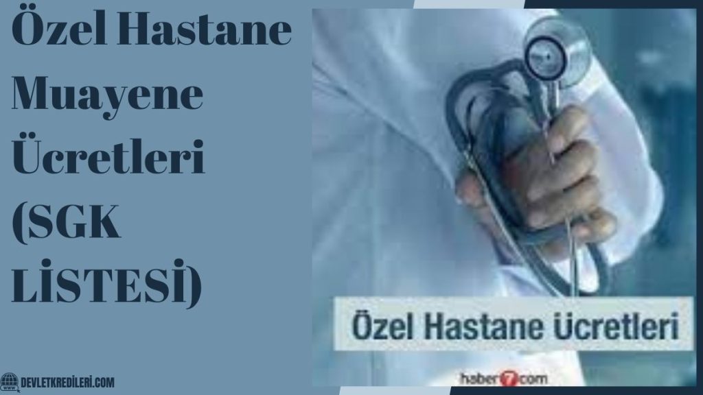 Özel Hastane Muayene Ücretleri (SGK LİSTESİ)