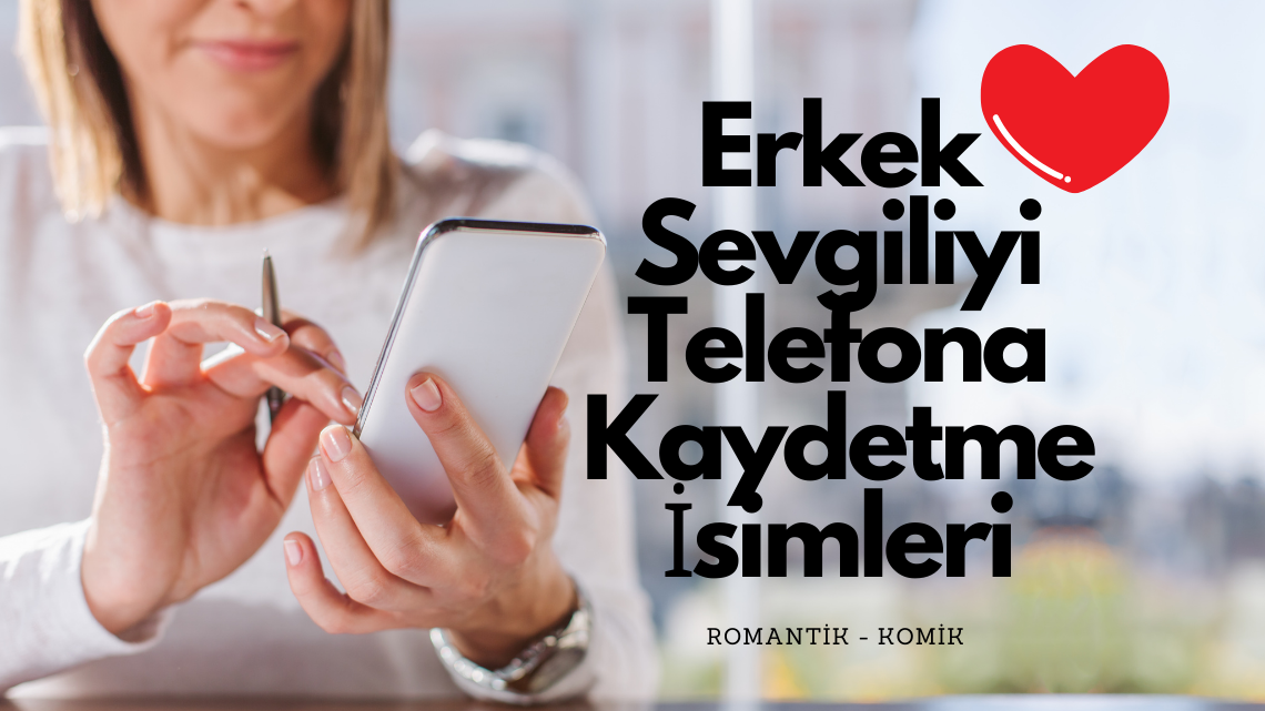 Erkek Sevgiliyi Telefona Kaydetme Isimleri Ingilizce 1