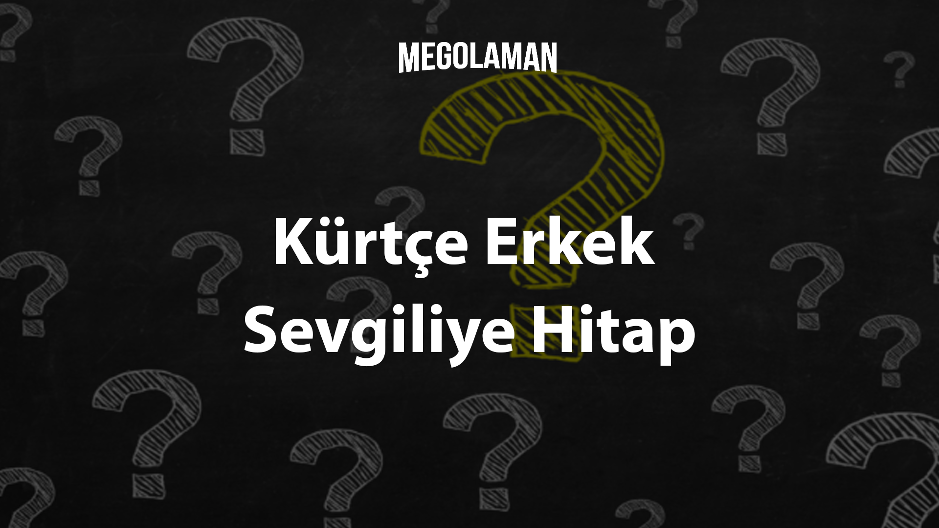 Kürtçe Erkek Sevgiliye Hitap