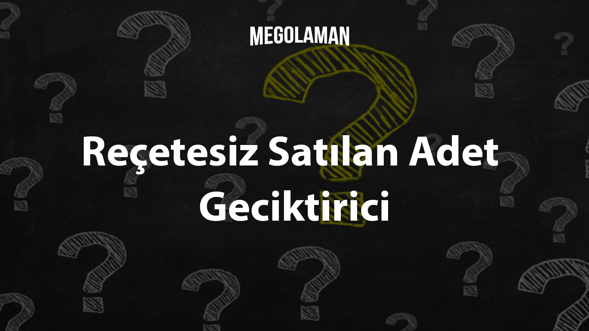 Reçetesiz Satılan Adet Geciktirici