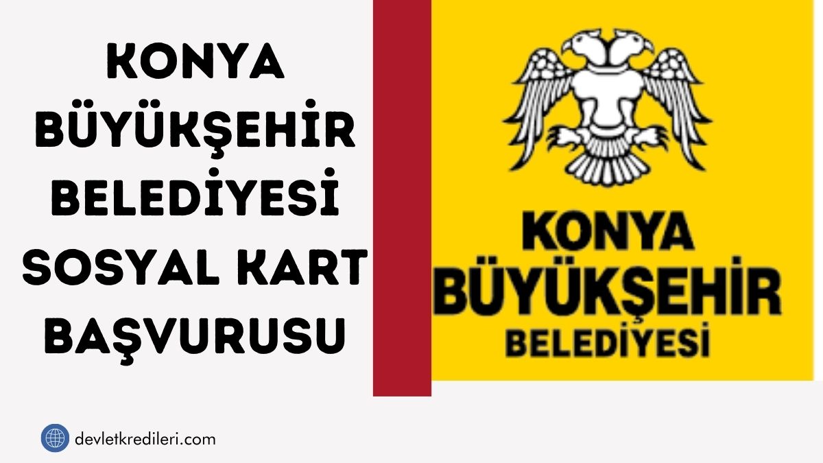 Konya Büyükşehir Belediyesi Sosyal Kart Başvurusu