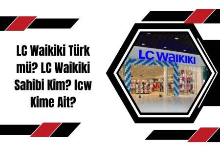 LC Waikiki Türk mü LC Waikiki Sahibi Kim lcw Kime Ait