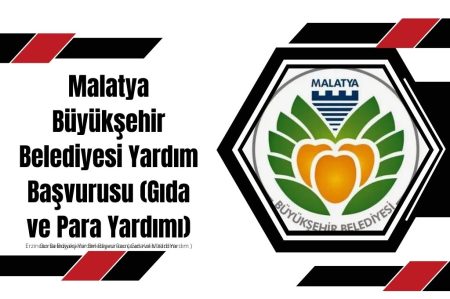 Malatya Büyükşehir Belediyesi Yardım Başvurusu (Gıda ve Para Yardımı)