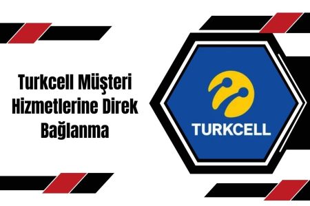 Turkcell Müşteri Hizmetlerine Direk Bağlanma