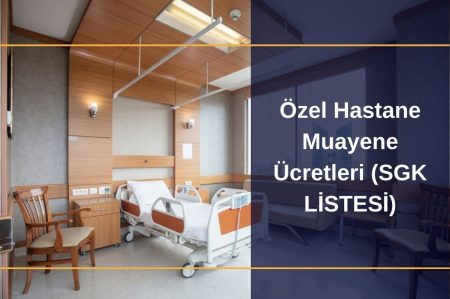 Özel Hastane Muayene Ücretleri (SGK LİSTESİ) – DevletKredileri.com